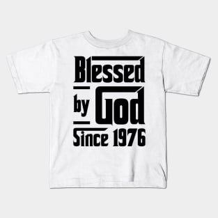 Blessed By God Since 1976 47th Birthday Kids T-Shirt
